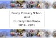 Busby Primary School And Nursery Handbook 2014 - 2015€¦ · School Address Busby Primary School Church Road Clarkston East Renfrewshire G76 8EB Telephone 0141 570 7040 Fax 0141