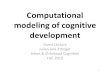 Computational modeling of cognitive development · Computational modeling of cognitive development Guest Lecture Julian Jara-Ettinger . Infant & Childhood Cognition . Fall, 2012