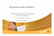 UNECE/Eurostat/EEA Workshop on Waste Statistics...01-02/ A 03 / B 04 - 13 / C 14 / D … 20 / EP_HH Total 01.1 - Spent solvents haz 02 - Chemical preparation wastes haz 03.1 - Chemical