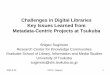 Challenges in Digital Libraries Key Issues Learned from Metadata … · 2017. 5. 17. · 2005-8-25 IADLC, Nagoya 1 Challenges in Digital Libraries Key Issues Learned from Metadata-Centric