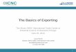 The Basics of Exporting - ICNC€¦ · Models for the Initial Stages of Exporting Finding and Vetting an International Sales Partner: Indirect Exporting Case Study: Louisiana Hot