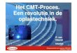 Het CMT-Proces. Een revolutie in de oplastechniek. NL.pdfInhoud presentatie algemeen. Proces specifieke eigenschappen van het CMT-proces. Het lassysteem, componenten en opbouw. Praktijkvoorbeelden