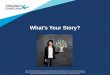 What’s Your Story? · consult a qualified professional if you have specific questions related to your individual situation. ... – Stocks – Bonds – Mutual funds – IRA/ 401(k)