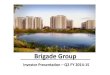 Brigade Groupcdn.brigadegroup.com/assets/docs/investor/investor-presentations/q2-investors...Commercial, Residential, Retail Mall and Hotel projects in SEZ & Non‐SEZ Area in Gujarat