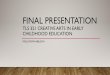 FINAL PRESENTATION · FINAL PRESENTATION TLS 321 CREATIVE ARTS IN EARLY CHILDHOOD EDUCATION MISS. JORDYN ABELSON. PHILOSOPHY • My goal is to make a difference in each student’s