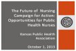The Future of Nursing Campaign for Action: Opportunities for ......Cindy\爀屲That’s why we’ve embarked on the Future of Nursing: Campaign for Action. This Campaign seeks to improve