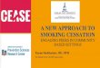 A NEW APPROACH TO SMOKING CESSATION...smoking prevalence near 40% . Smoking prevalence for Baltimore City 33% while Maryland is 15.1%. Not completely clear from existing research what