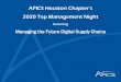 APICS Houston Chapter’s 2020 Top Management Night...Secretary Chris Agner, CPIM, CSCP Secretary@APICS-Houston.org Treasurer Chaitanya Saha, CPIM, CSCP Treasurer@APICS-Houston.org