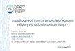 Unpaid housework from the perspective of economic ... · Unpaid housework from the perspective of economic wellbeing and national accounts in Hungary Magdolna Komolafe National Accounts