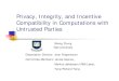 Privacy, Integrity, and Incentive Compatibility in ...cs- · Privacy, Integrity, and Incentive Compatibility in Computations with Untrusted Parties Sheng Zhong Yale University Dissertation