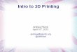 Intro to 3D Printing · How Does 3D Printing Work? Phase Change; Melting/Solidifying – Powder sintered (fused) by laser/sun – Filament melted by heater (hot-glue gun) Chemical