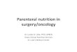 Parenteral nutrition in oncology in oncology.pdf · Parenteral nutrition Oral < 75% intake Tube feed Short term Long term Peripheral PN Central PN More than 3-4 weeks No Yes NGT Nasoduodenal