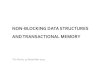 NON-BLOCKING DATA STRUCTURES AND TRANSACTIONAL …€¦ · Queue-based locks Hierarchical locks Reader-writer locks Reading without locking Flat combining. Overview ... Non-blocking