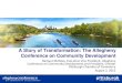 A Story of Transformation: The Allegheny Conference on ... · PDF file A Story of Transformation: The Allegheny Conference on Community Development Barbara McNees, Executive Vice President,