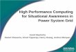 High Performance Computing for Situational Awareness in ... · Cray MTA-2 parallel multithreaded architecture Parallelization of the full WLS State Estimation Code done based on Cray
