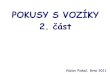POKUSY S VOZÍKY 2. část - WebSnadno.czfyzikalnisuplik.websnadno.cz/mechanika/pokusy_s_voziky_2.pdf · Václav Piskač, Brno 2011. Předchozí článek popisující pokusy s vozíky,