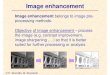 Image enhancement - Urząd Miasta Ł · PDF file Image enhancement Image enhancement belongs to image pre-processing methods. Objective of image enhancement – process the image (e.g