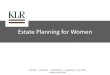 Estate Planning for Women · • Durable Power of Attorney –Designated agent makes decisions on your behalf • Living Trust –Lets a successor trustee take over management of