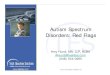 Autism Spectrum Disorders: Red Flags Red Flags.pdf · “Red flags” from Autism Speaks • No big smiles or other warm, joyful expressions by six months or thereafter • No back-and-forth
