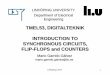 TMEL53, DIGITALTEKNIK INTRODUCTION TO SYNCHRONOUS …€¦ · the value at the input is stored in the flip-flop. The value stored in the flip-flop is always provided at the output