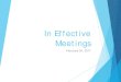 In Effective Meetings · 2018. 4. 4. · In Effective Meetings February 24, ... Meetings, Bloody Meetings NORTH CAROLINA SOCIETY FOR HUMAN RESOURCE MANAGEMENT SHRM Your voice at work