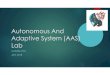 Autonomous And Adaptive System (AAS) Lab · 2020. 2. 24. · Autonomous And Adaptive System (AAS) Lab LI-HSING YEN JAN. 2018 “Autonomous” System programmable agent that makes