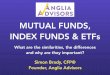 MUTUAL FUNDS, INDEX FUNDS & ETFs...MAIN DIFFERENCES BETWEEN MUTUAL FUNDS AND ETFs-Determination of the contents of the “bucket” -How you buy and sell -Annual fees -Turnover (cost/tax