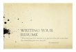 Writing your resume - Riverside City Collegewebsites.rcc.edu/daddona/files/2016/09/Writing-your-resume.pdf · Resume Writing ! Developing an effective resume is an important aspect