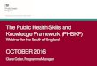 The Public Health Skills and Knowledge Framework (PHSKF) · 2019. 4. 22. · interventions to improve health outcomes and reduce health ... incorporating national ‘best practice’