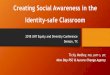 Creating Social Awareness in the Identity-safe Classroom Social Awareness in... · Discuss options for integrating social awareness into classroom content. Share and exchange ideas