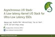 Asynchronous I/O Stack: A Low-latency Kernel I/O Stack for Ultra … · 2019. 7. 12. · USENIX Annual Technical Conference 2019 0 0.2 0.4 0.6 0.8 1 SATA SSD NVMe SSD Z-SSD Optane