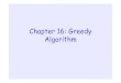 Chapter 16: Greedy Algorithm - National Tsing Hua Universityhscc.cs.nthu.edu.tw/~sheujp/lecture_note/14algorithm/Chapter 16 14… · Huffman Code • In 1952, David Huffman (then