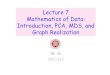Lecture 7 Mathematics of Data: Introduction, PCA, MDS, and Graph Realization · 2015. 11. 28. · Graph Realization 姚 远 2011.4.12! Golden Era of Data! Bradley Efron said, the