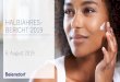 HALBJAHRES- BERICHT 2019 - Beiersdorf/media/Beiersdorf/investors/...August 2019 | Halbjahresbericht 2019 Seite 7 Einweihung: August 2019 Deo, Body, Shower, Sun, Face >+100% Produktionskapazität