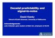 Powerpoint Presentation: Decadal Predictability and Signal ... · Decadal predictability and signal-to-noise Decadal predictability and signal-to-noise ... • Forced climate change