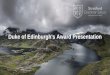 Duke of Edinburgh's Award Presentation · 2019. 9. 20. · DofE enables you to give your time to help others and change things for the better. You’ll really put your heart into