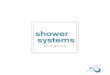 shower systems At-A-Glance.pdfrange of tubs, sinks, bath furniture and specialty products. Add to this a full complement of options and hydrotherapy choices, and it becomes evident
