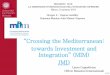 “Crossing the Mediterranean: towards Investment and Integration” … · 2015. 2. 11. · “Crossing the Mediterranean: towards Investment and Integration” (MIM) JMD La presentazione