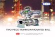 two@piece@trunnion@mounted@ball PIECE TRUNNION.pdf · 2013. 9. 11. · KPC 2 pc Trunnion Ball Valve for a Wide Range of Applications including the most Severe Services Features: -