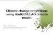 Climate change projections using HadGEM2-AO climate modelJul 17, 2011  · CCCMa Canada G. Flato NASA GISS U.S. G. Schmidt MPI Germany M. Giorgetta BCC China Q. Li, Y. You, Z. Wang,