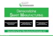 Democratizing SMART MANUFACTURING - EIT Digital€¦ · Democratizing S MART M ANUFACTURING Democratizing SM Knowledge Workforce Development Business Practices Demystifying Smart