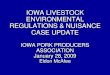 IOWA LIVESTOCK ENVIRONMENTAL REGULATIONS & NUISANCE …€¦ · REGULATIONS & NUISANCE CASE UPDATE IOWA PORK PRODUCERS ASSOCIATION January 28, 2009 Eldon McAfee . Iowa Ag Nuisance