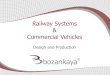Railway Systems Commercial Vehicles€¦ · Fuel Consuption Consumption Per Day Vehicle Type Min. (lt / km) Maks. (lt / km) Acc. to 350 km Diesel 0,38 0,45 145 lt Karat – Diesel