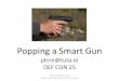 Popping a Smart Gun - media.defcon.org CON 25/DEF CON 25 presentations/DE… · Wear watch within 25 cm of pistol 3. Squeeze grip on pistol 4. Fire pistol . ... BPF Driver 5.35 kHz