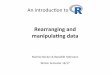 Rearranging and manipulang data - Evolutionary Biologyevol.bio.lmu.de/_statgen/Rcourse/ws1617/slides/Day7_DataManipula… · Get an overview str() provides an overview of an object