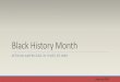 Black History Month - U.S. Department of Defense€¦ · Black History Month, also known as National African American History Month, is an annual celebration of achievements by African