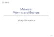 Malware: Worms and Botnetsshmat/courses/cs378_fall07/wormbots.pdfSignature-Based Defenses Don’t Help Many firewalls pass mail untouched, relying on mail servers to filter out infections