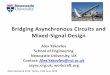 Bridging Asynchronous Circuits and ... - Newcastle University · Messages to take away (for IC design research) • Asynchronous circuits began their life (in the 50s) for Zlittle