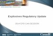 Explosives Regulatory Update · 2018. 4. 2. · 4 Federal Regulatory Framework Since 1 February 2014 Explosives Act (R.S.C., 1985, c. E-17) An Act respecting the manufacture, testing,