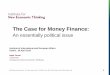 The Case for Money Finance - IIEA...0 The Case for Money Finance: An essentially political issue Adair Turner Chairman Institute for New Economic Thinking Institute of International